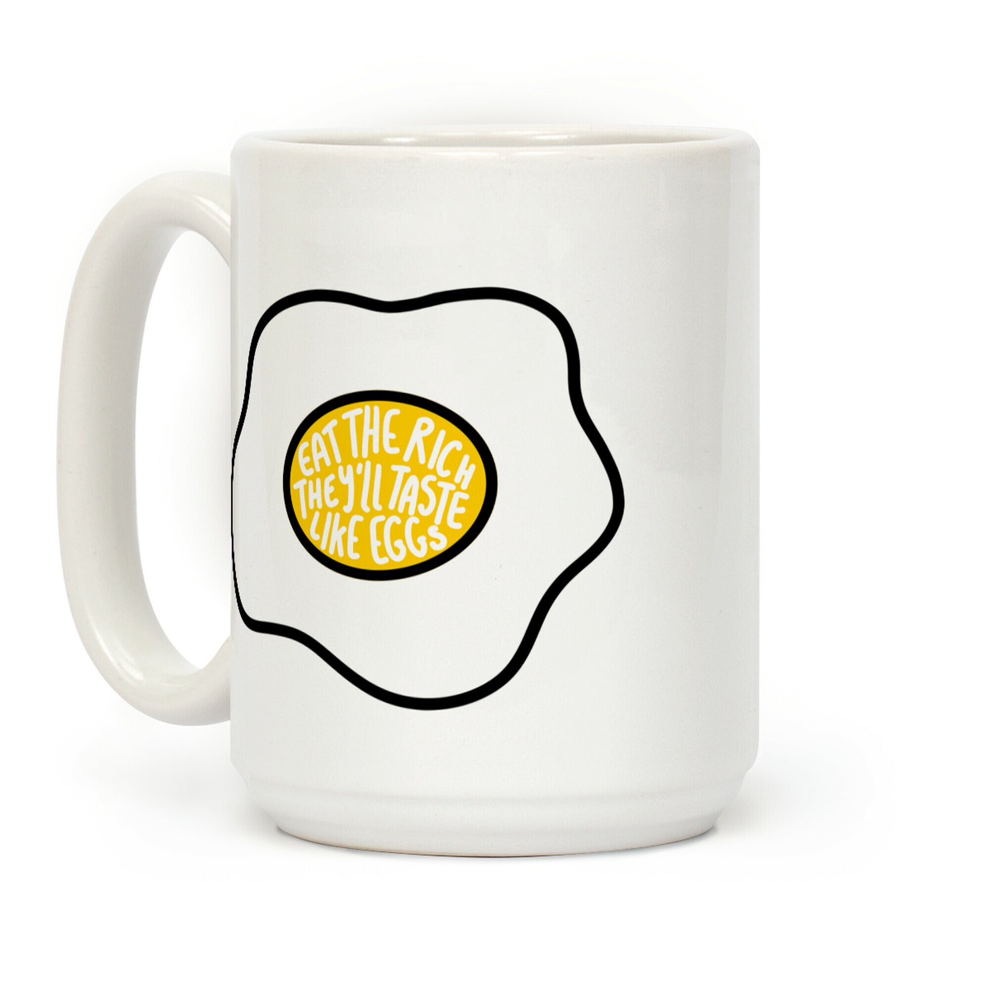 Eat The Rich, They'll Taste Like Eggs Coffee Mug