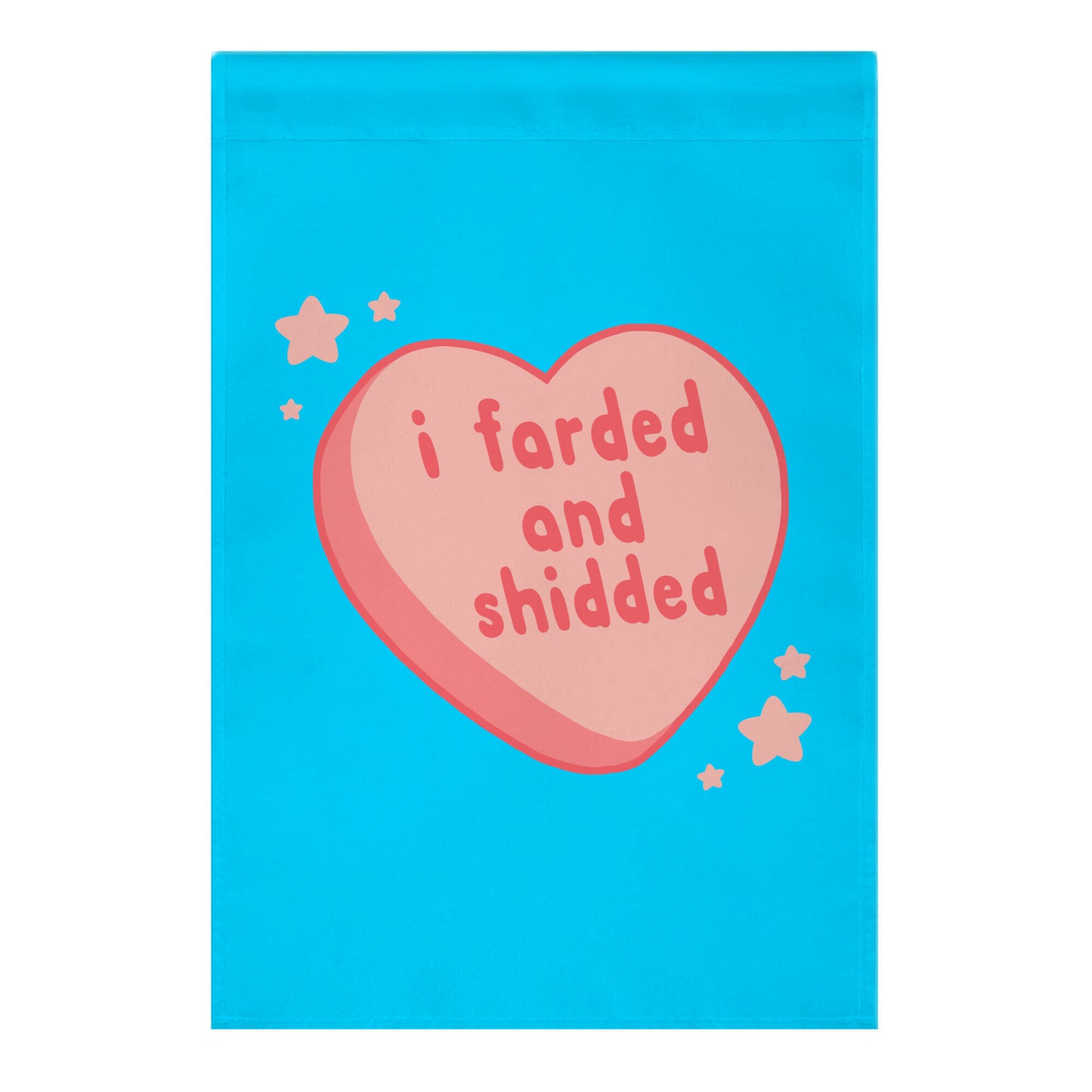 I Farded And Shidded Garden Flag