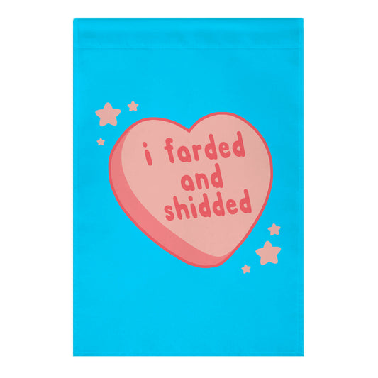 I Farded And Shidded Garden Flag