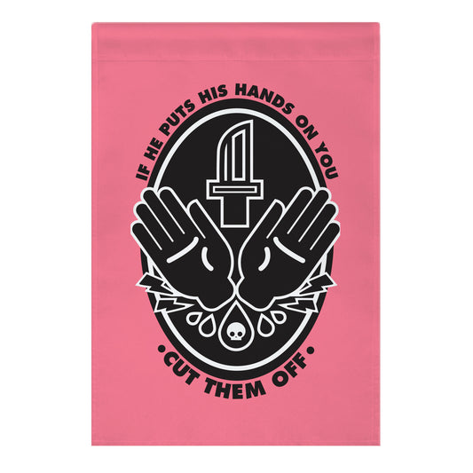 If He Puts His Hands On You Cut Them Off Garden Flag