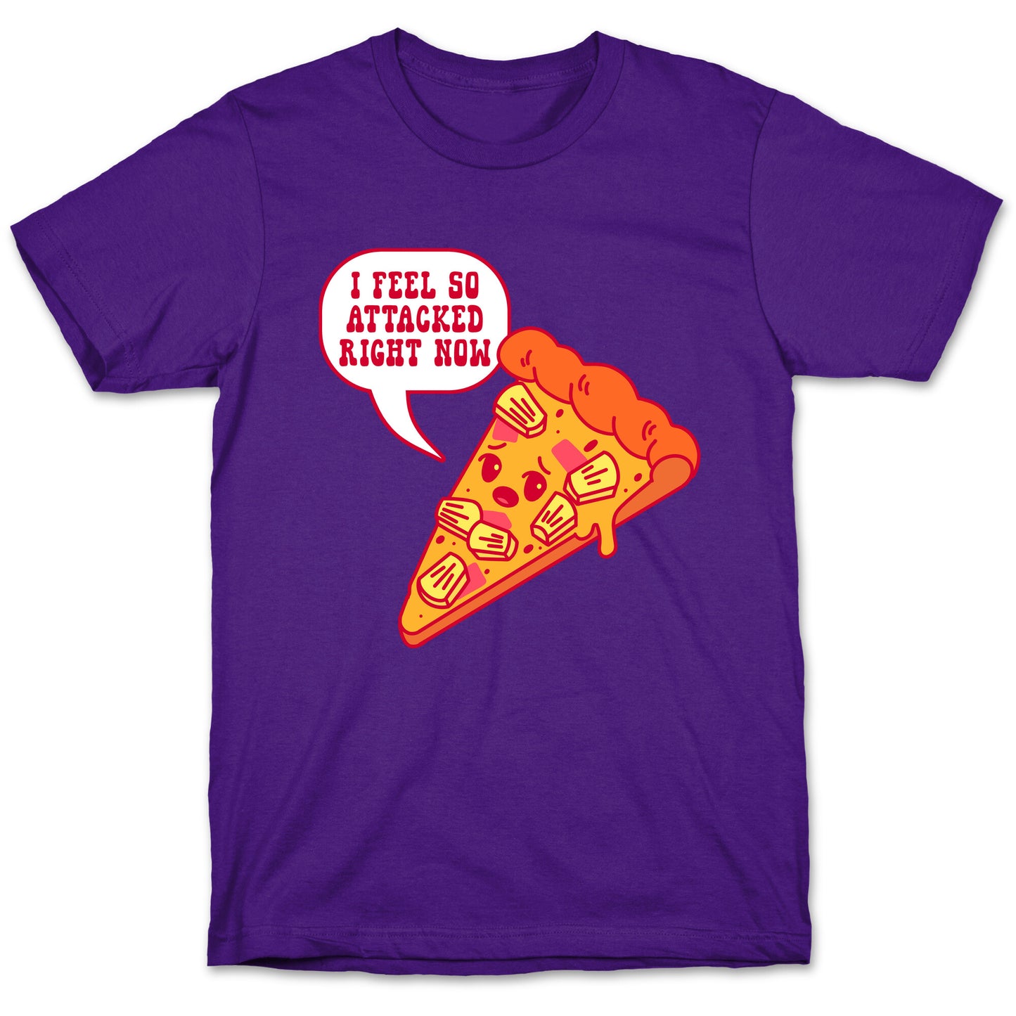 I Feel So Attacked Right Now Pineapple Pizza T-Shirt