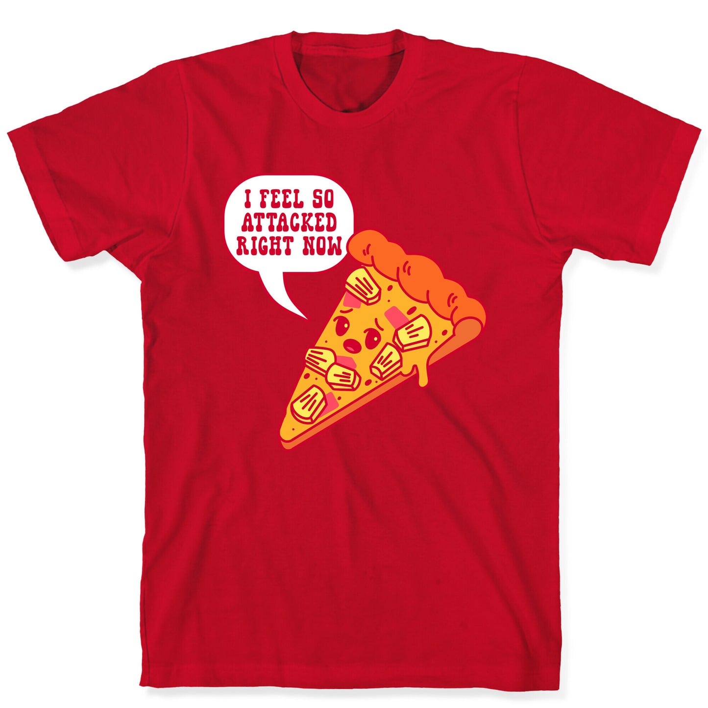 I Feel So Attacked Right Now Pineapple Pizza T-Shirt