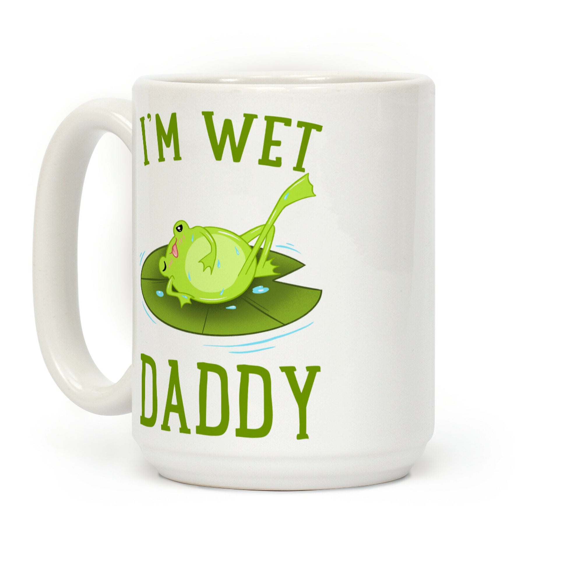 I'm Wet Daddy Coffee Mug