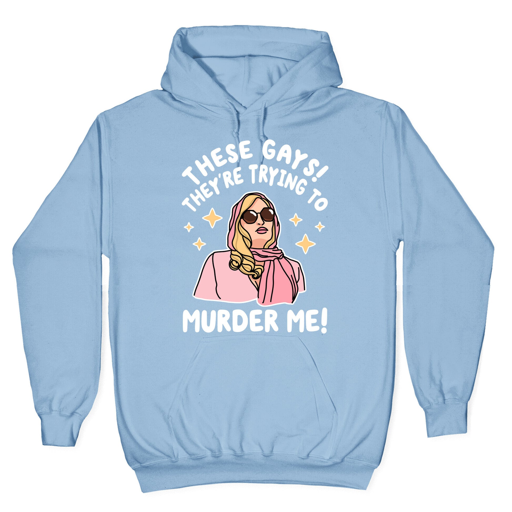 These Gays! They're Trying to Murder Me! Hoodie