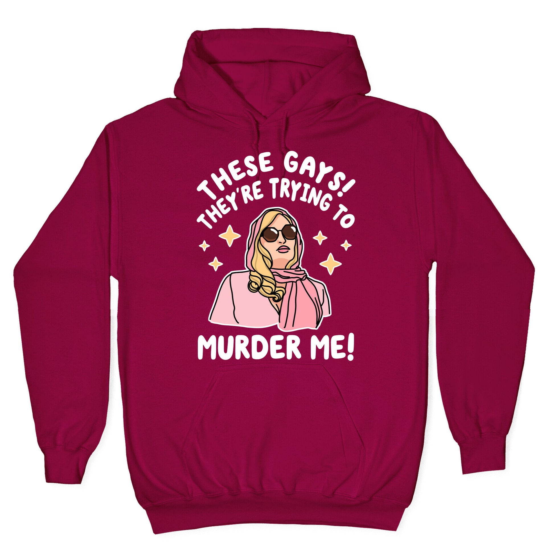 These Gays! They're Trying to Murder Me! Hoodie