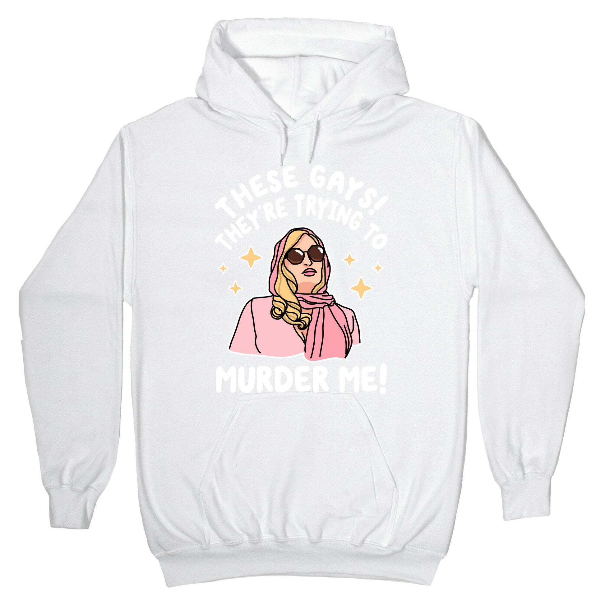 These Gays! They're Trying to Murder Me! Hoodie