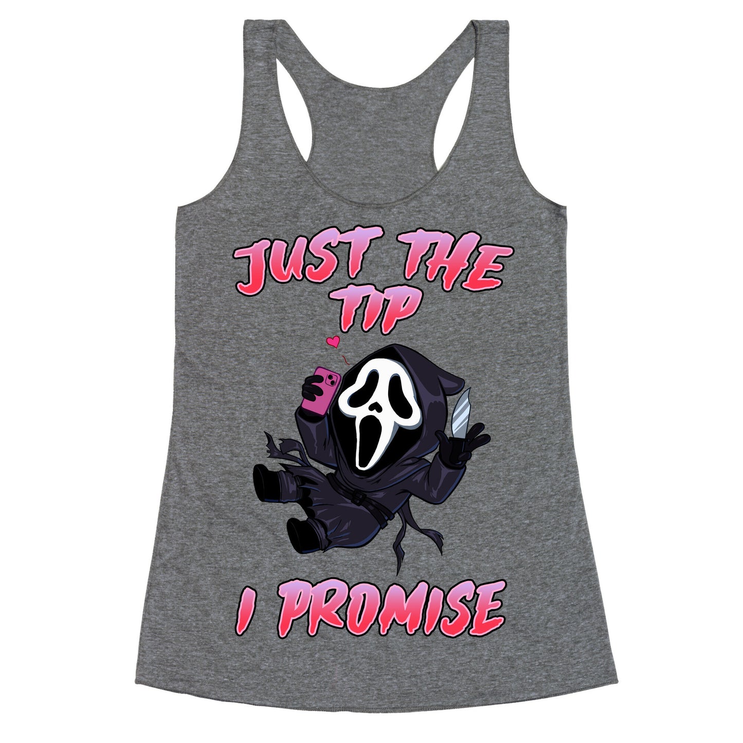 Just The Tip I Promise Racerback Tank