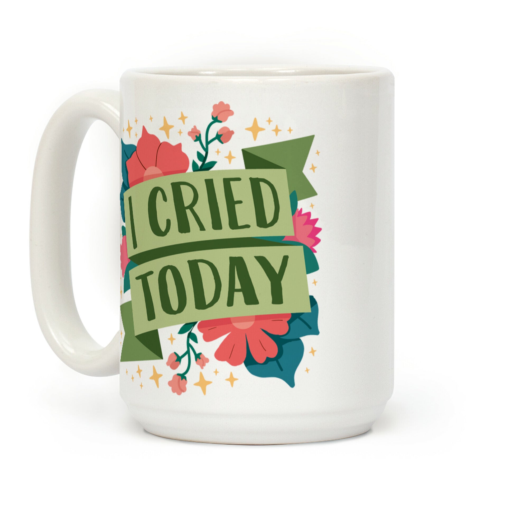 I Cried Today Coffee Mug