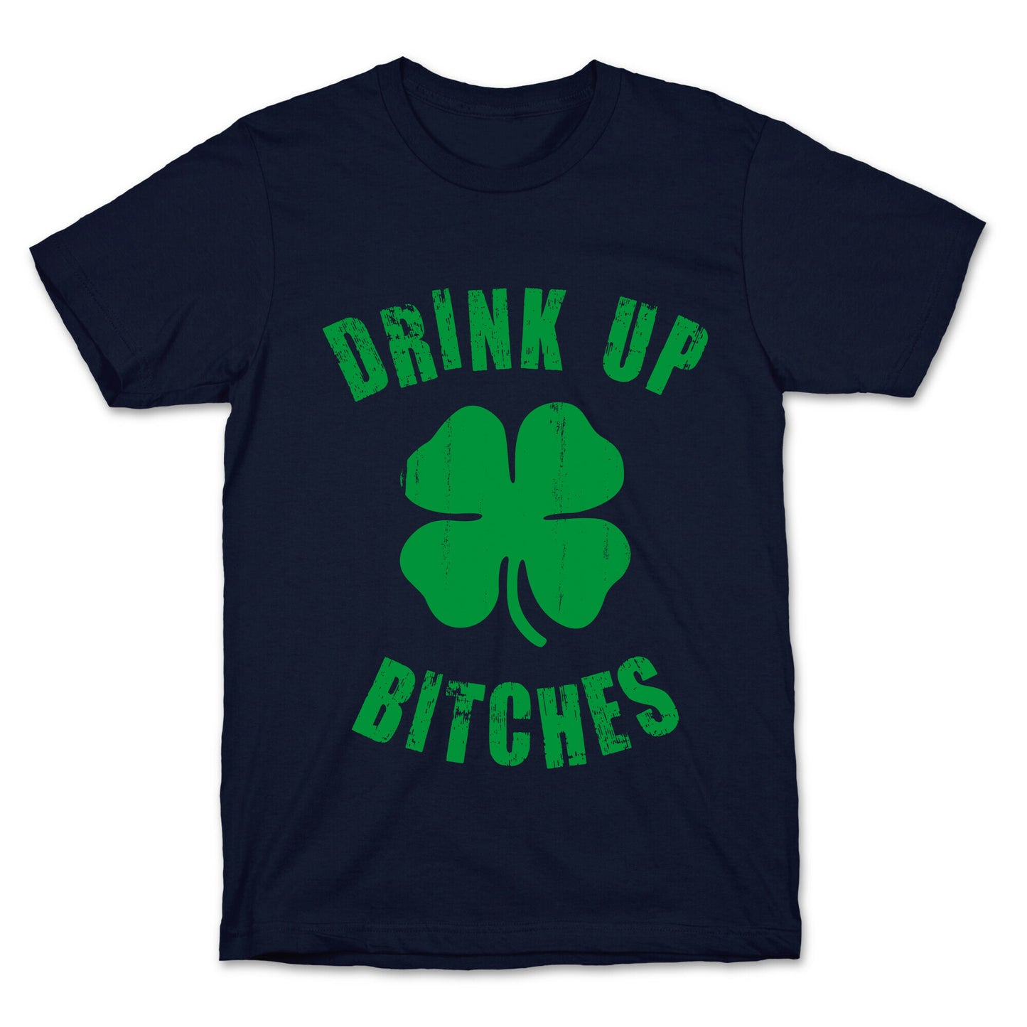 Drink Up Bitches (St. Patrick's Day) T-Shirt
