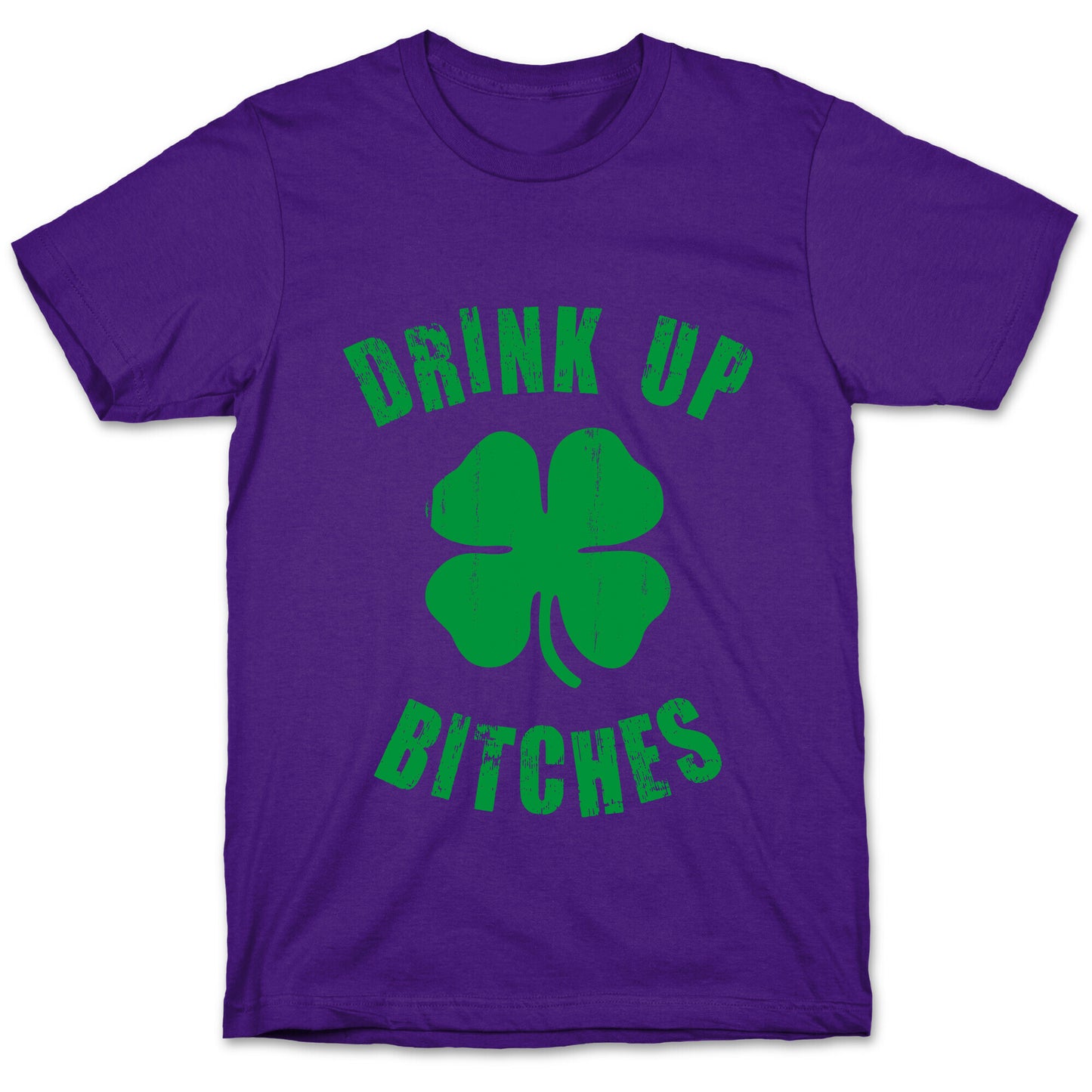Drink Up Bitches (St. Patrick's Day) T-Shirt