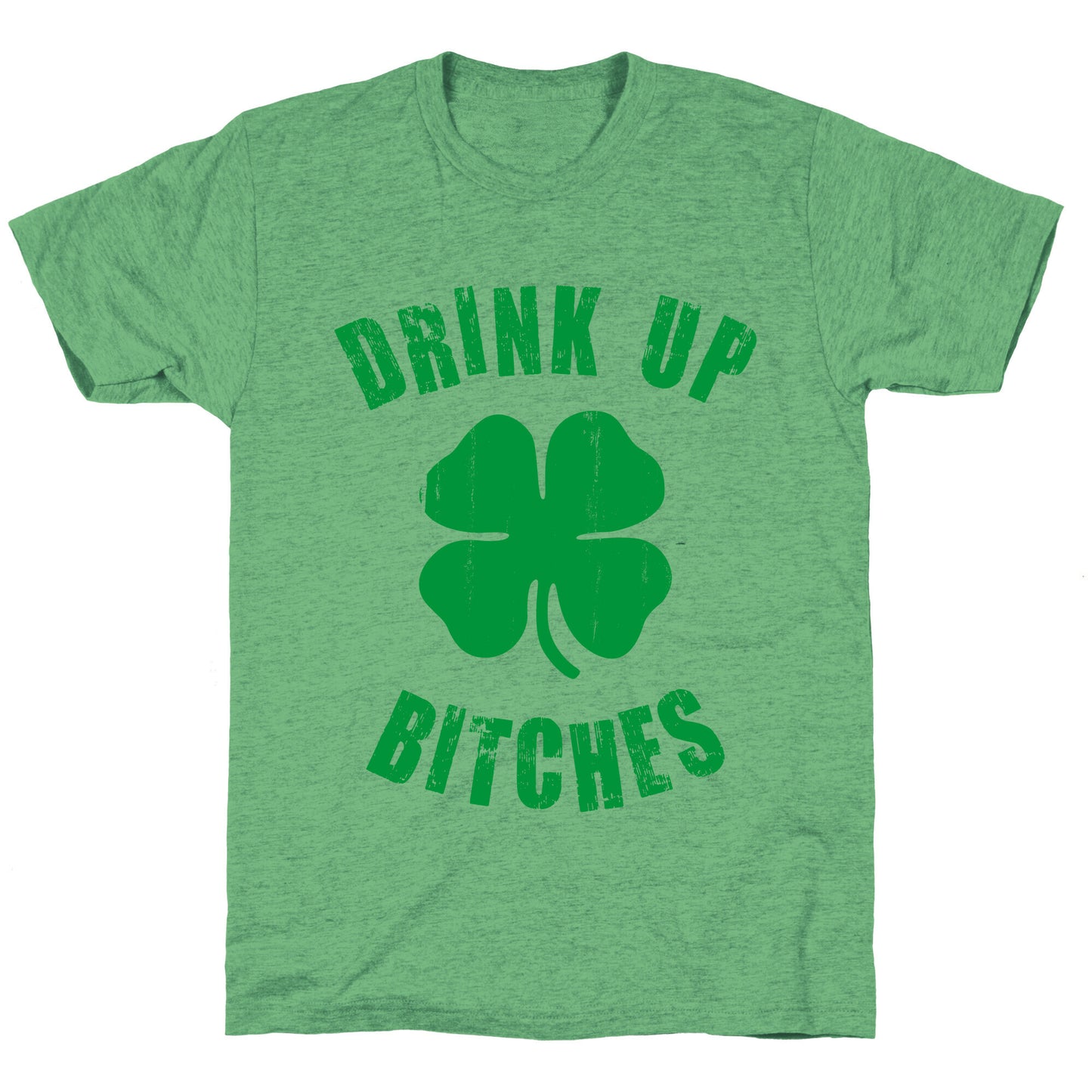 Drink Up Bitches (St. Patrick's Day) Unisex Triblend Tee