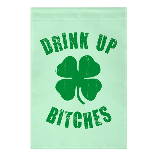 Drink Up Bitches (St. Patrick's Day) Garden Flag