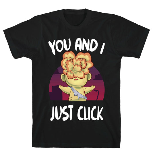 You and I Just Click T-Shirt