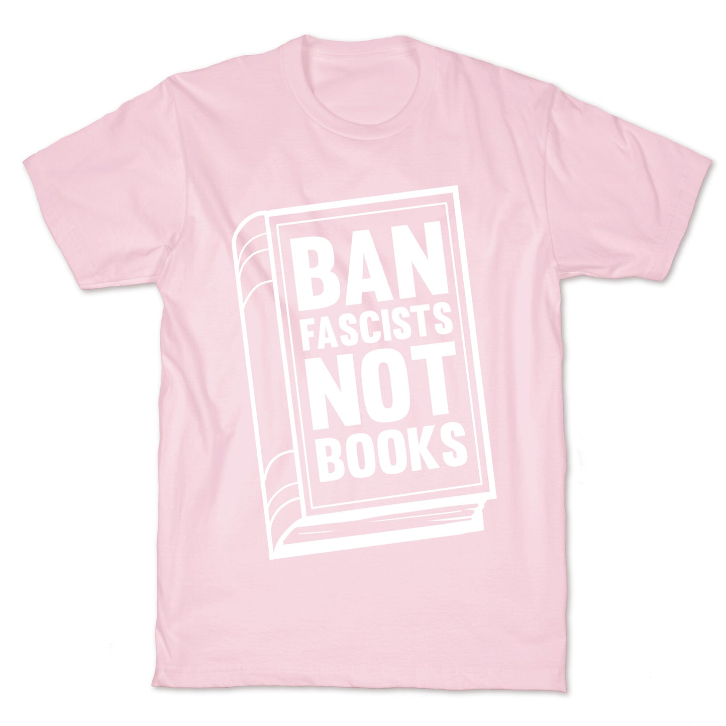 Ban Fascists Not Books T-Shirt