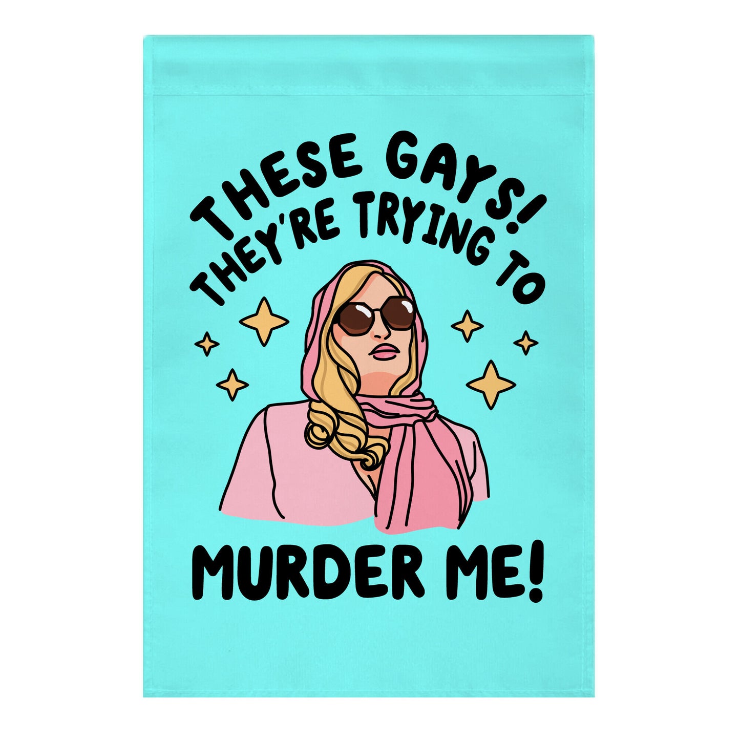 These Gays! They're Trying to Murder Me! Garden Flag