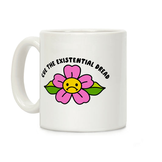 Cue the Existential Dread Coffee Mug
