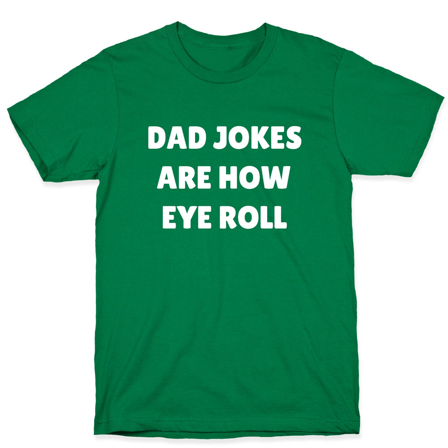 Dad Jokes Are How Eye Roll T-Shirt