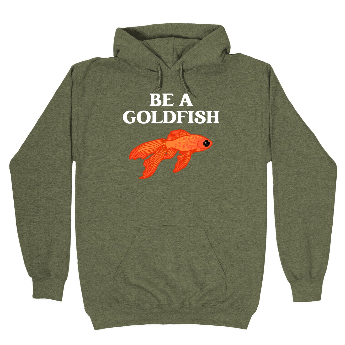 Be A Goldfish Hoodie