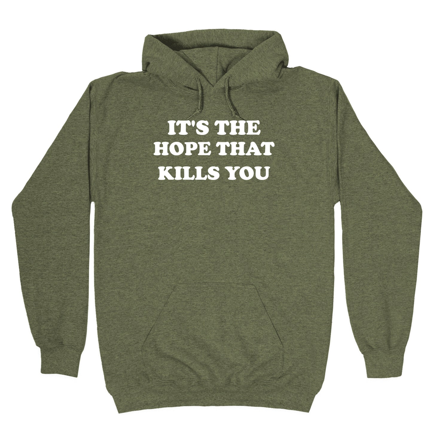 It's The Hope That Kills You Hoodie