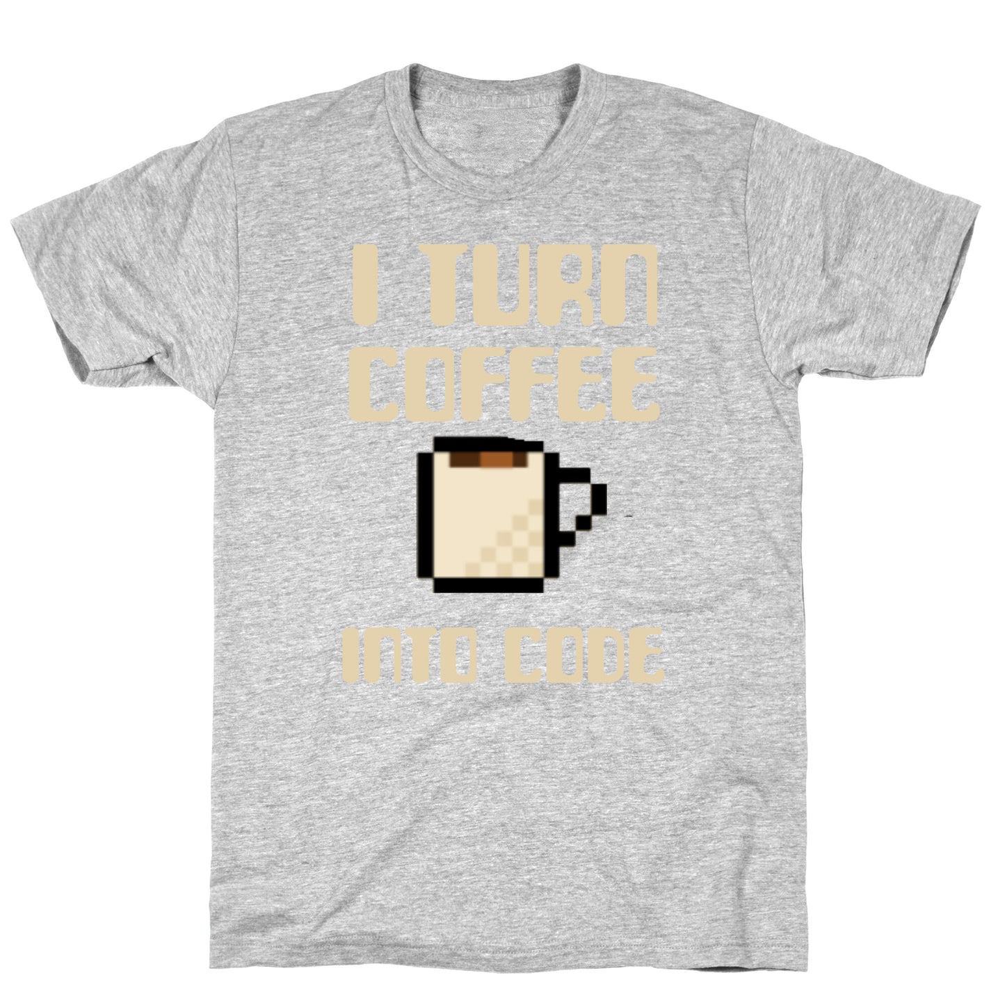 I Turn Coffee Into Code T-Shirt