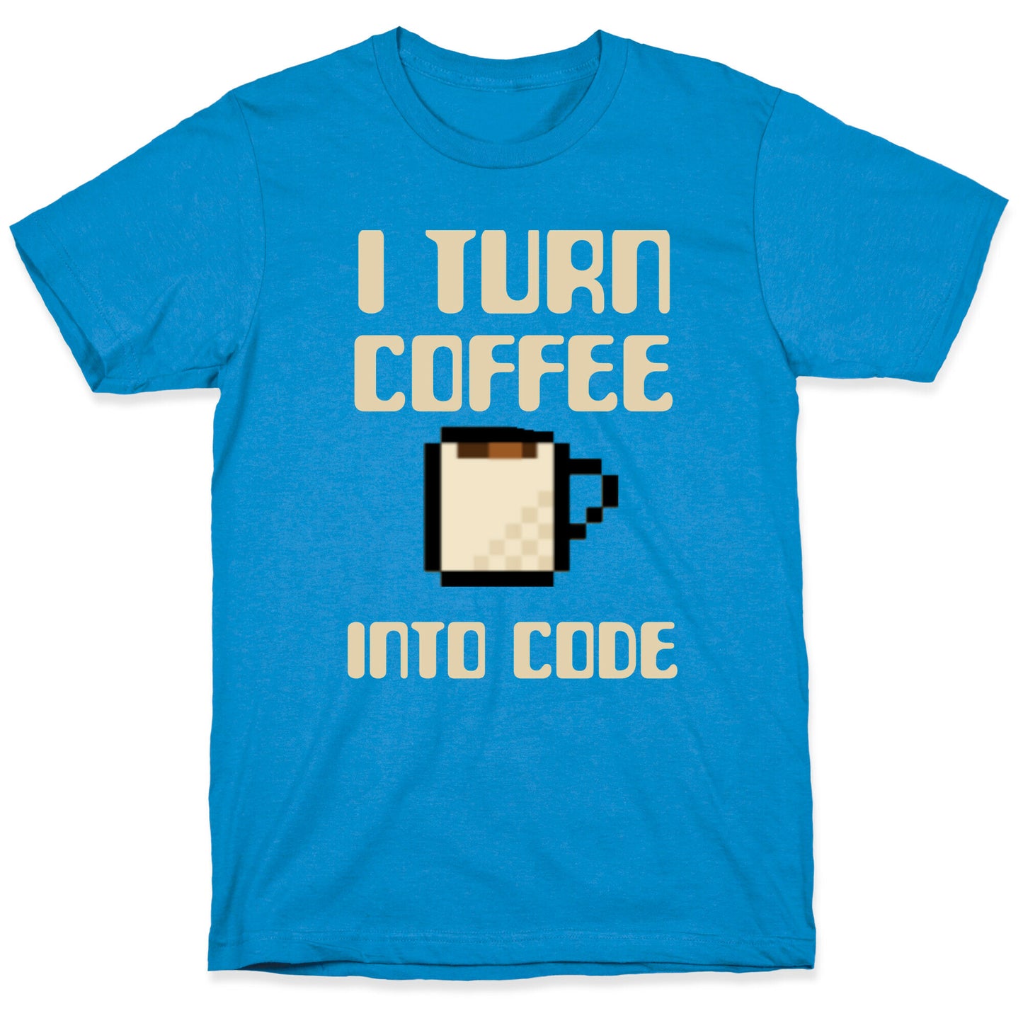 I Turn Coffee Into Code T-Shirt