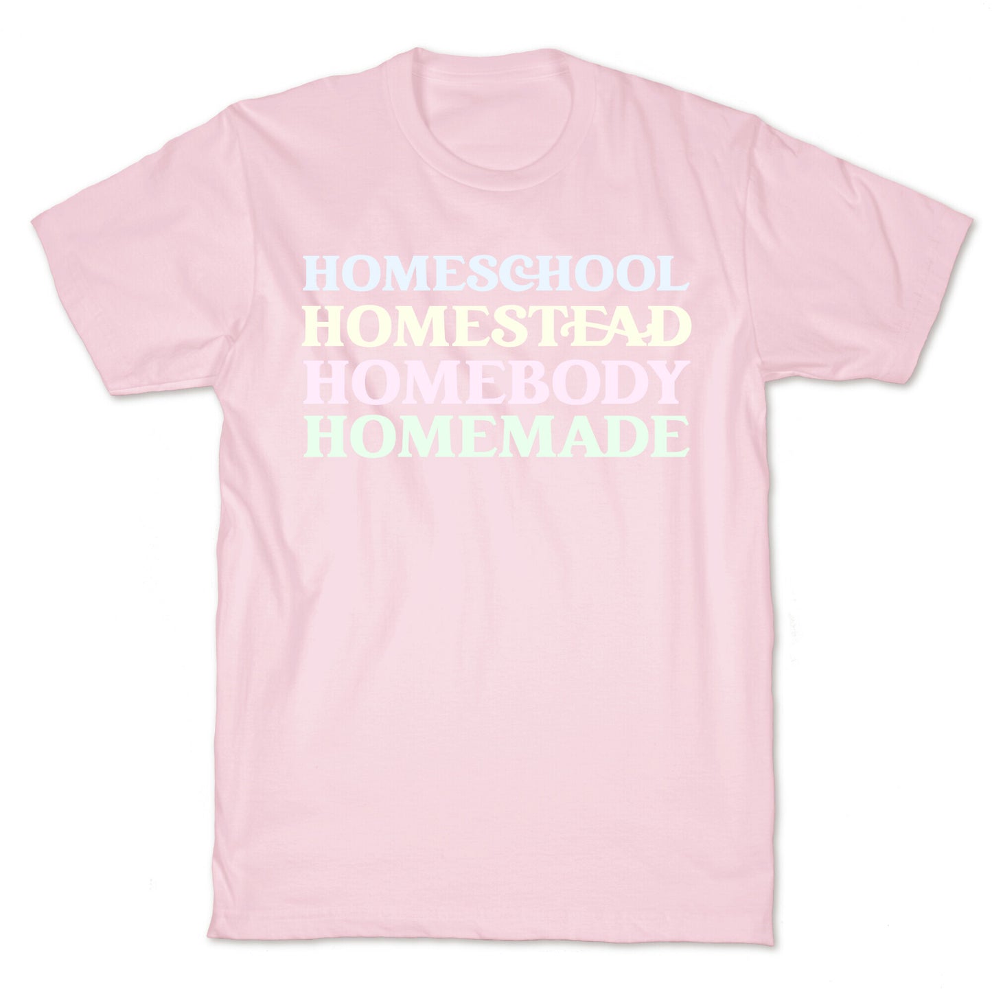 Homeschool, Homestead, Homebody, Homemade T-Shirt
