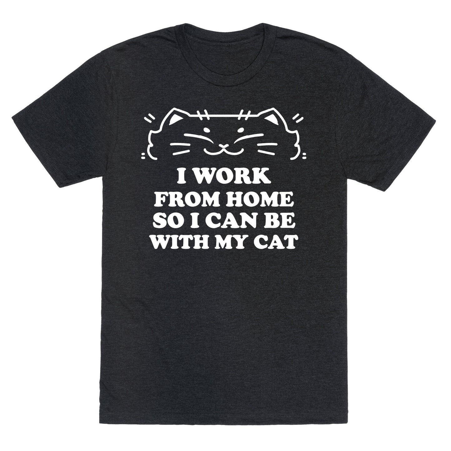 I Work From Home So I Can Be With My Cat Unisex Triblend Tee