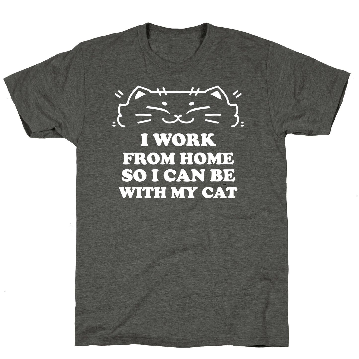 I Work From Home So I Can Be With My Cat Unisex Triblend Tee