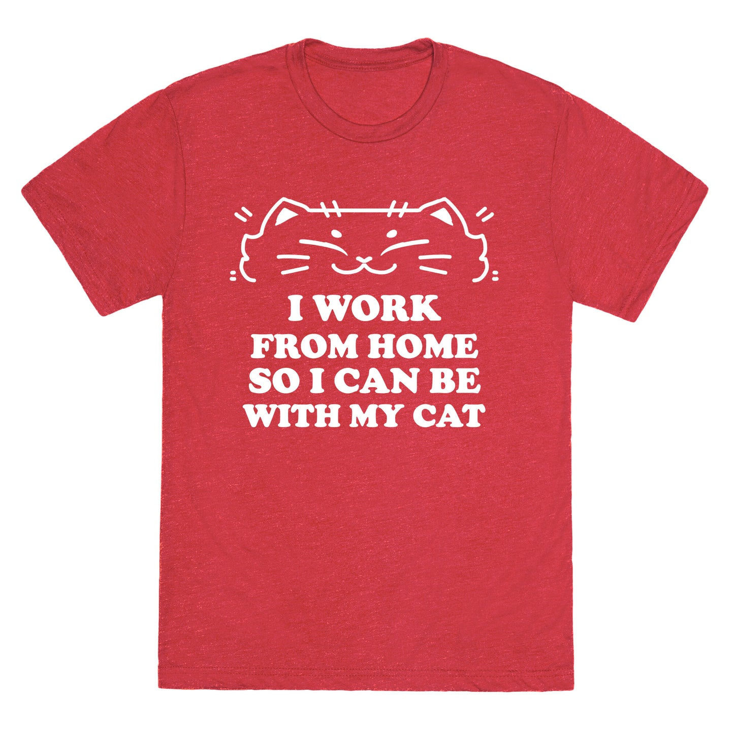 I Work From Home So I Can Be With My Cat Unisex Triblend Tee
