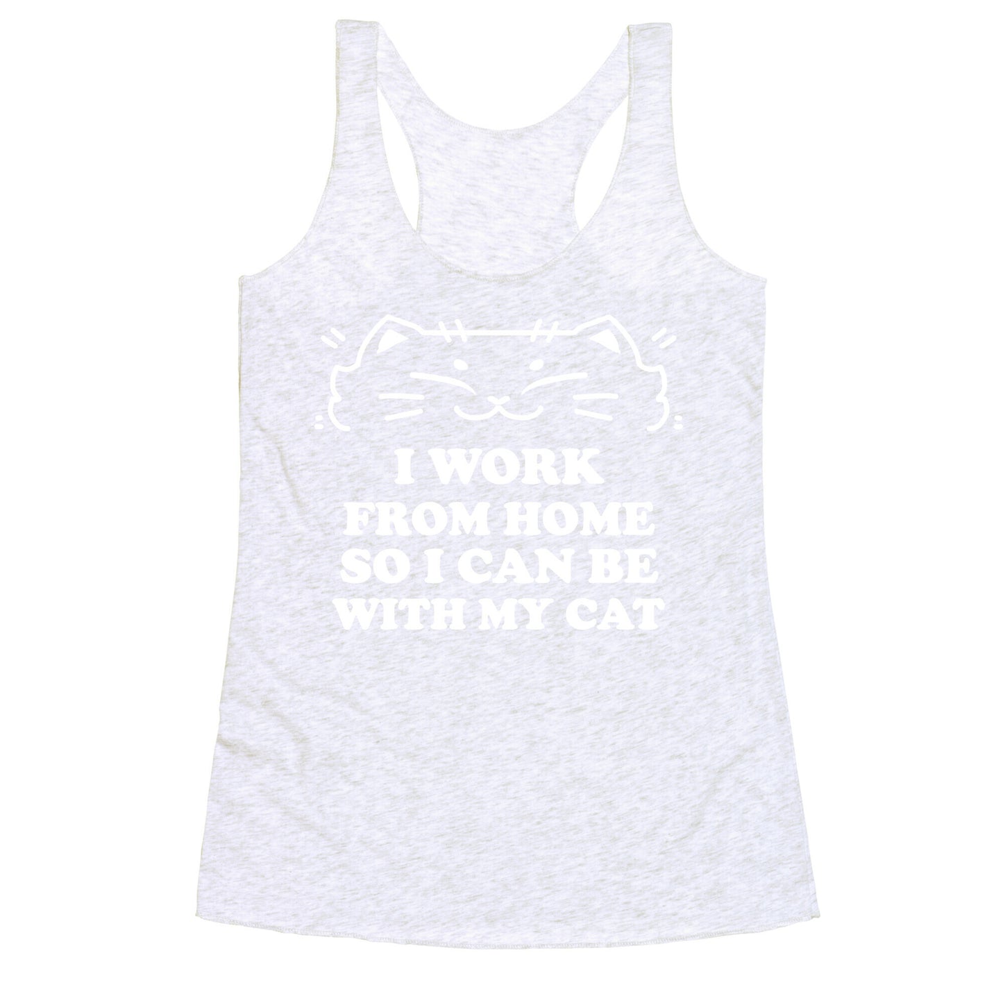 I Work From Home So I Can Be With My Cat Racerback Tank