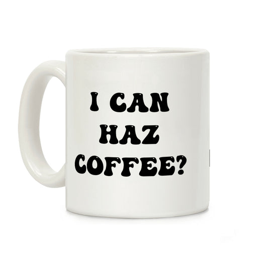 I Can Haz Coffee? Coffee Mug