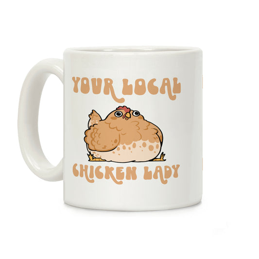 Your Local Chicken Lady Coffee Mug