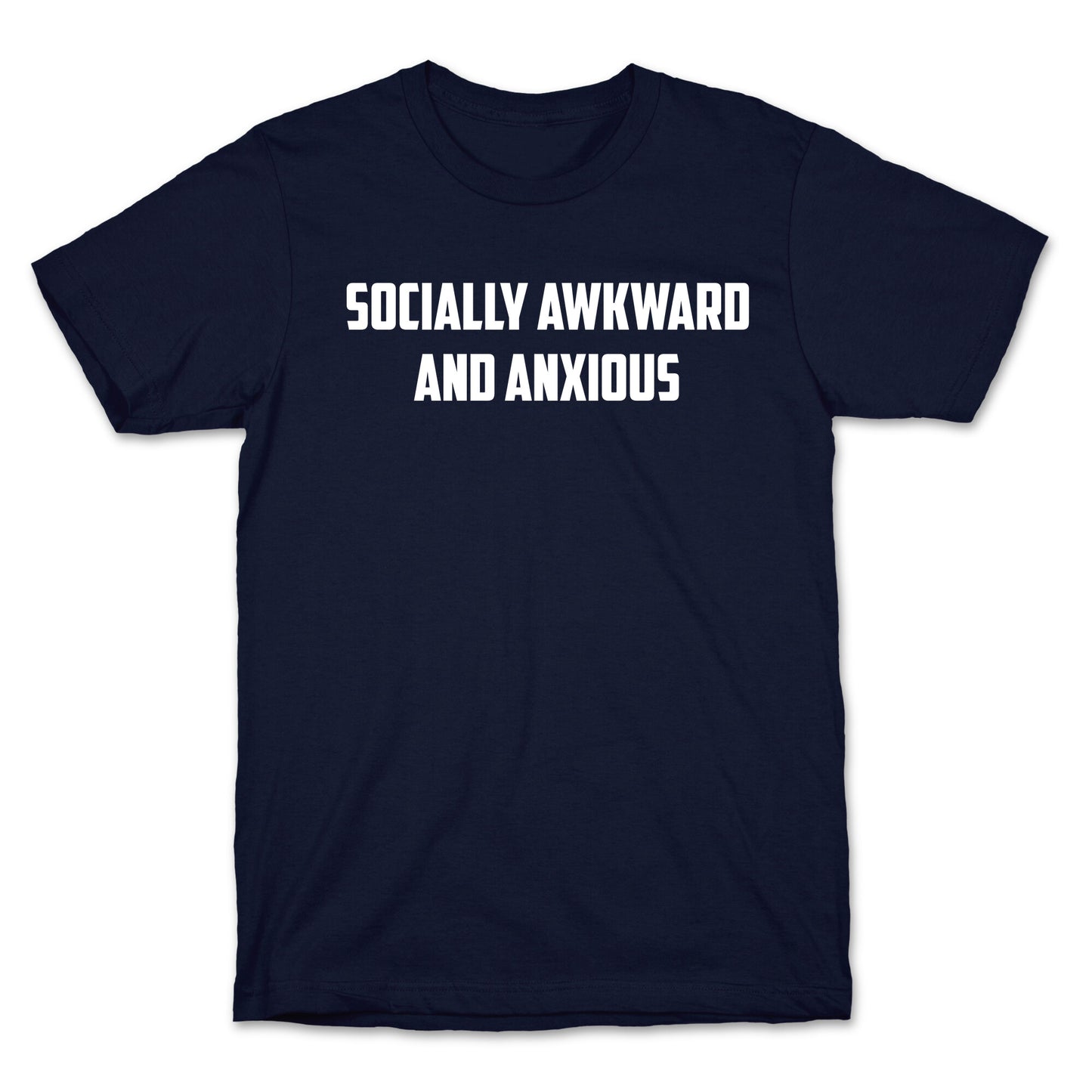Socially Awkward And Anxious T-Shirt