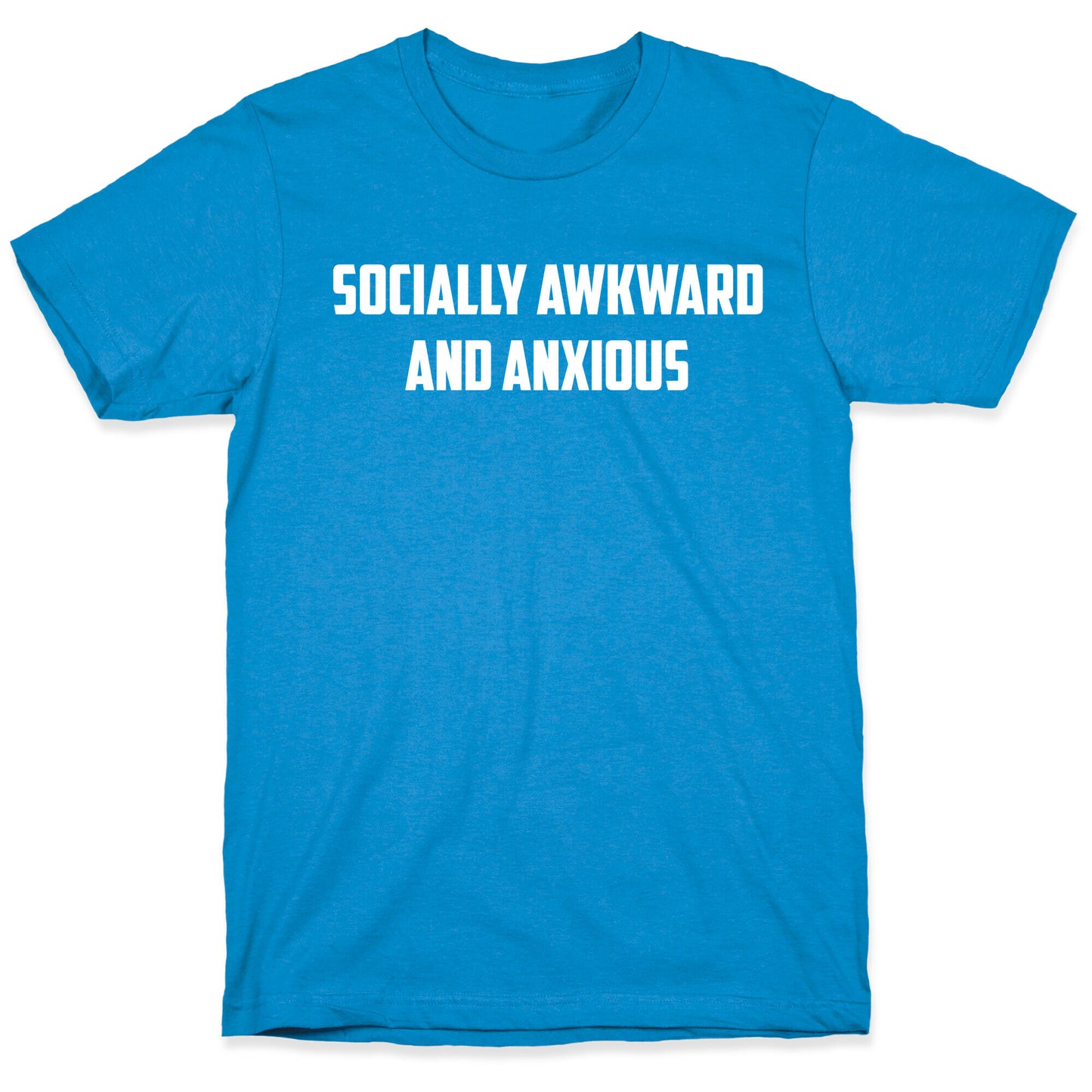 Socially Awkward And Anxious T-Shirt