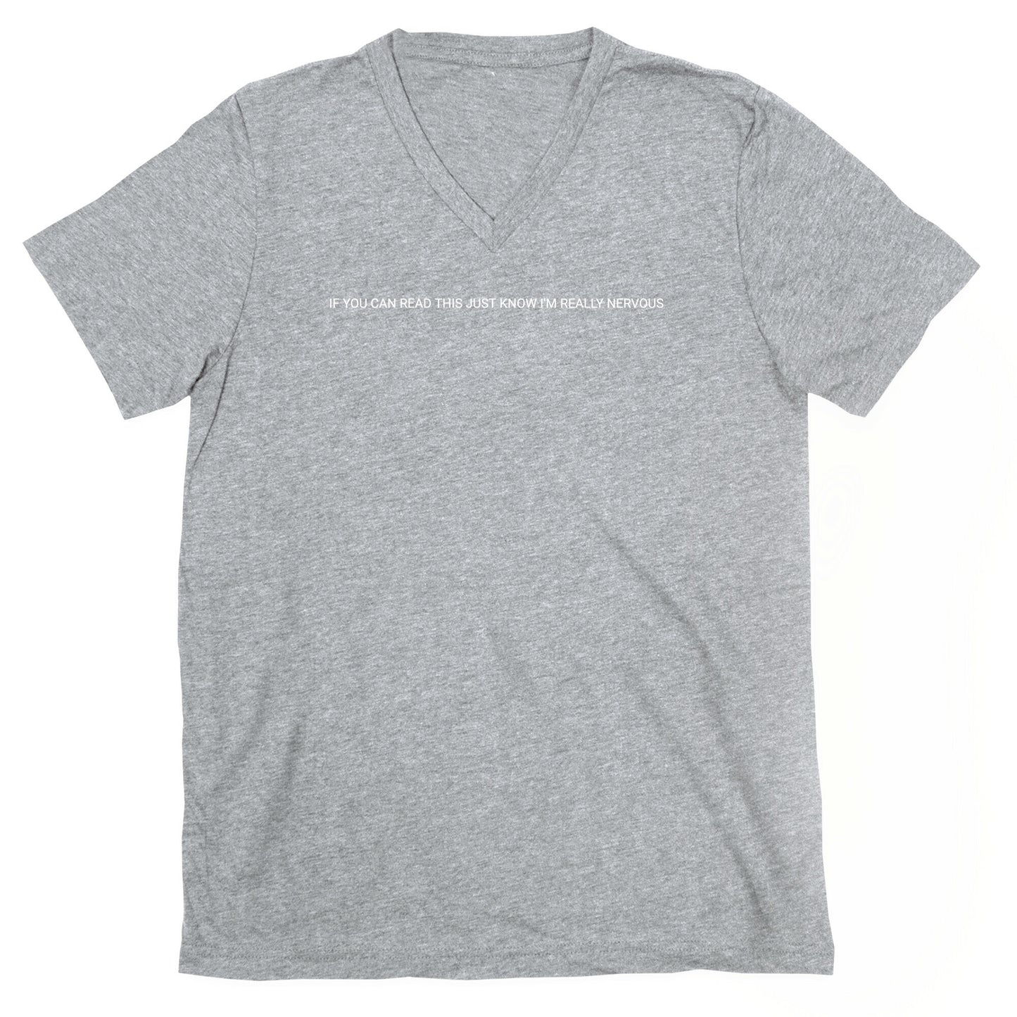 If You Can Read This, Just Know I'm Really Nervous V-Neck