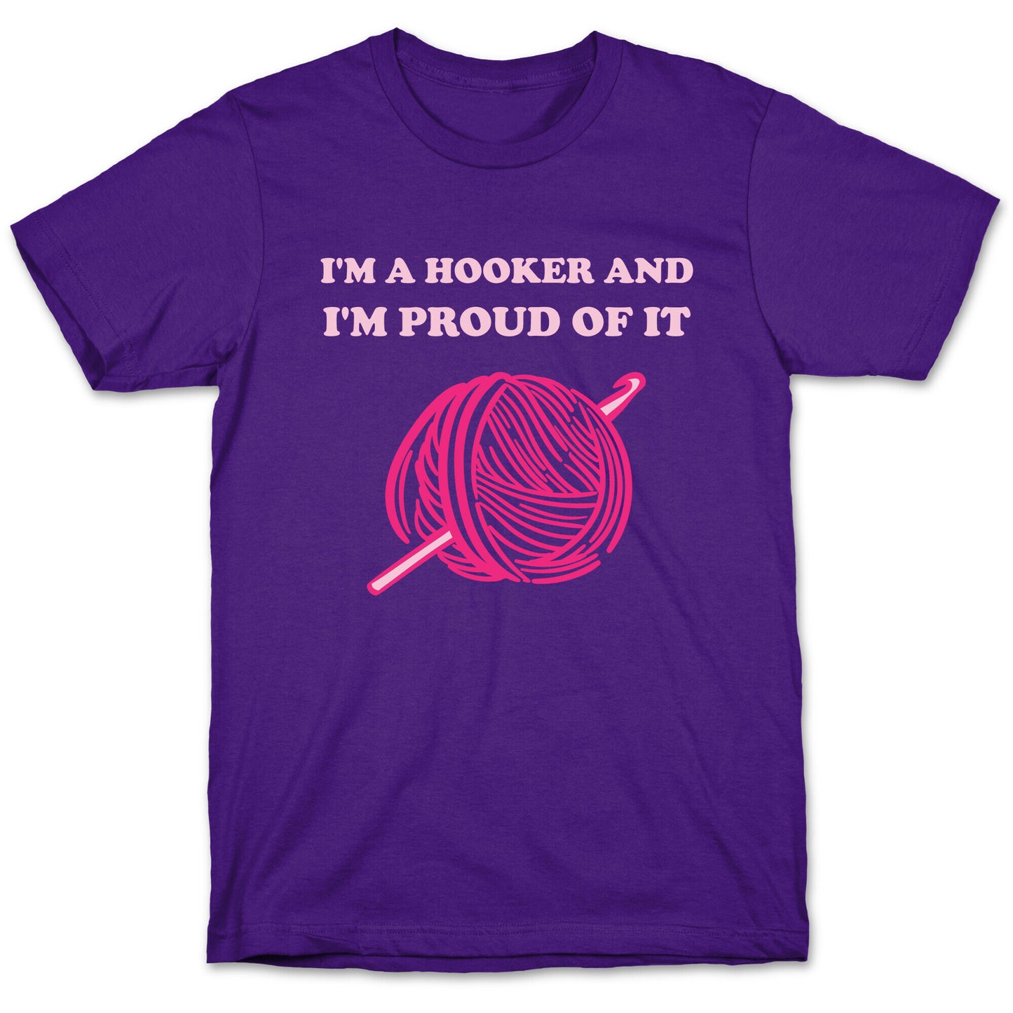 I'm A Hooker And I'm Proud Of It T-Shirt