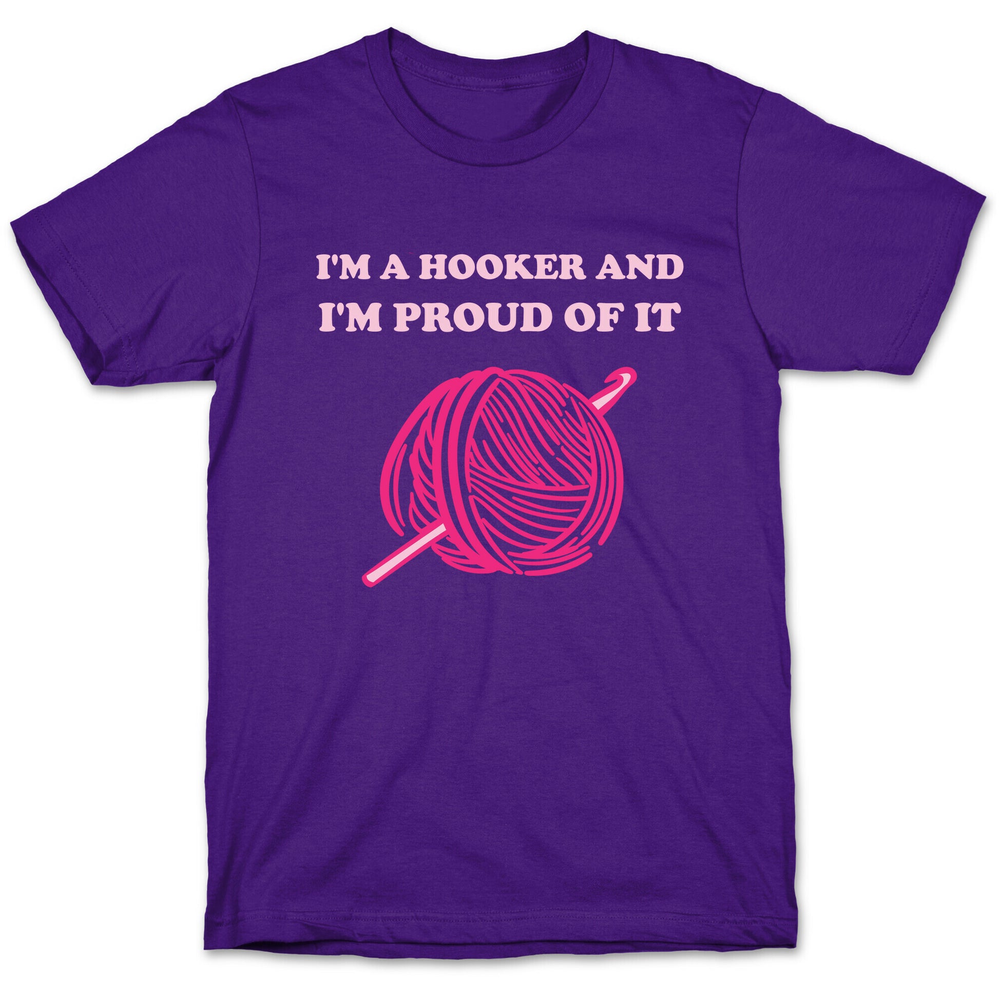 I'm A Hooker And I'm Proud Of It T-Shirt
