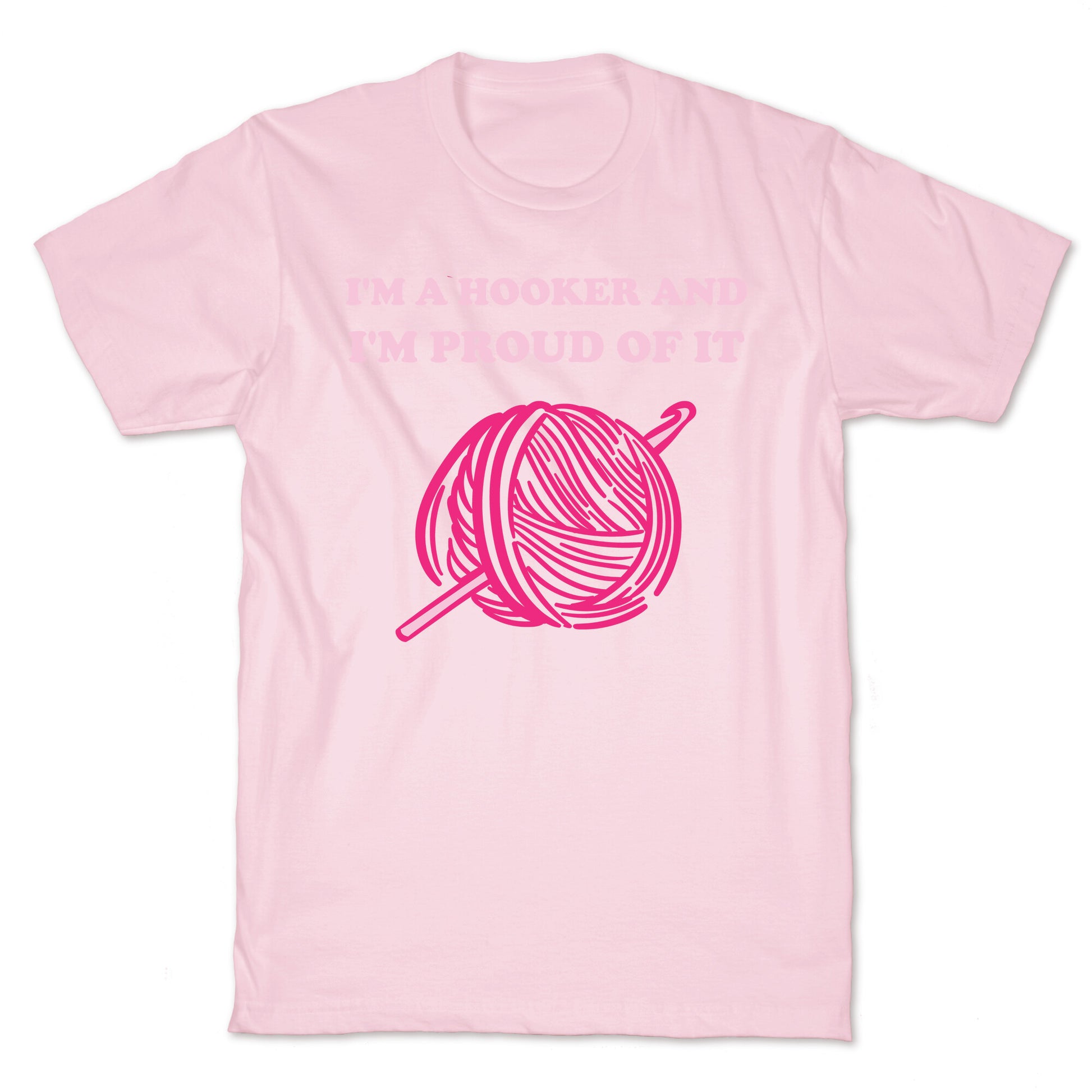 I'm A Hooker And I'm Proud Of It T-Shirt