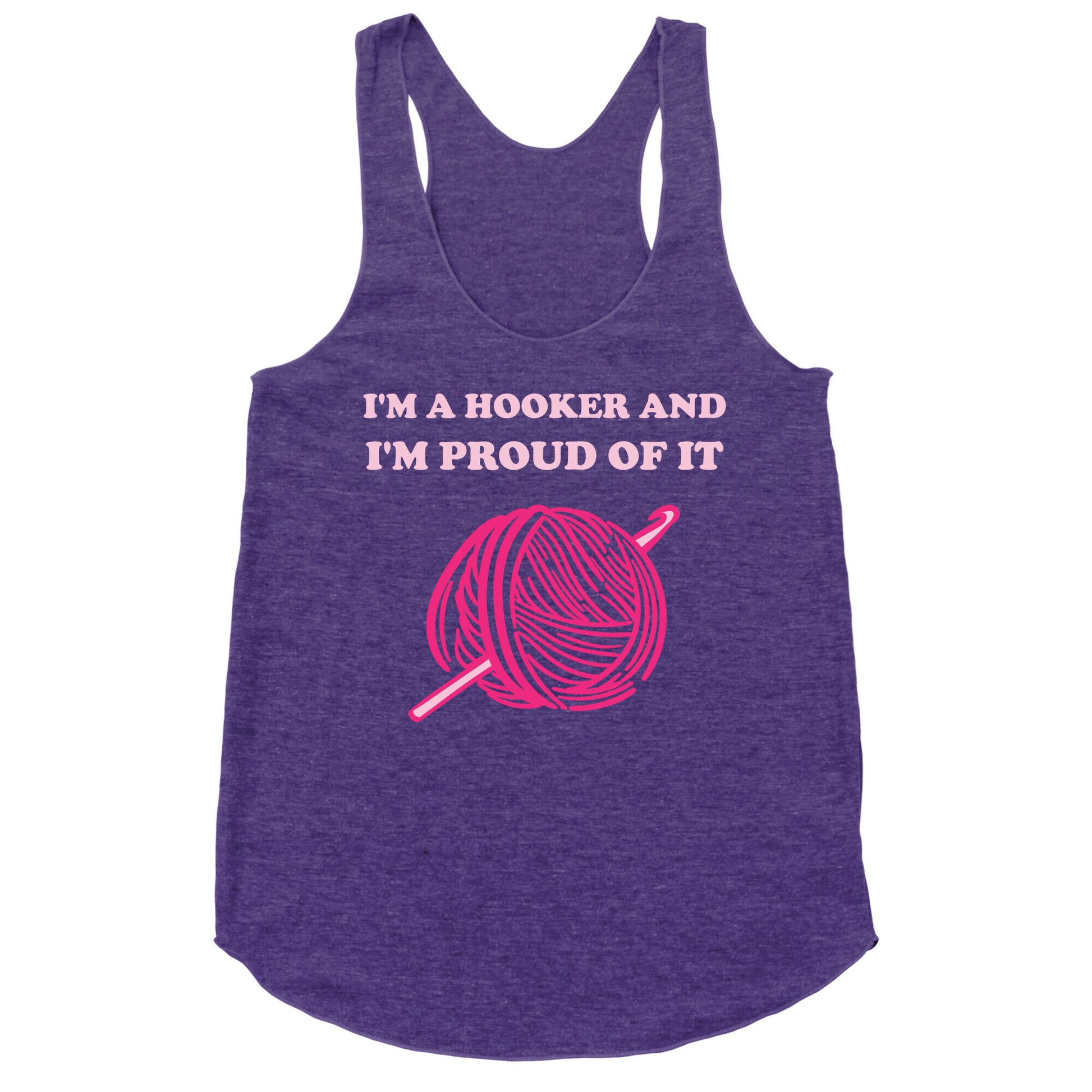 I'm A Hooker And I'm Proud Of It Racerback Tank
