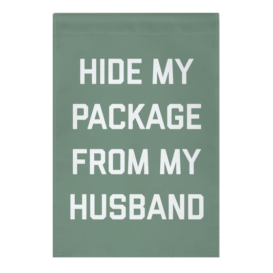Hide My Package From My Husband Garden Flag