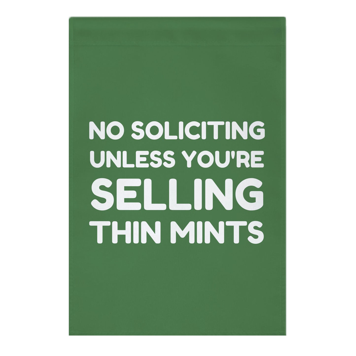 No Soliciting Unless You're Selling Thin Mints Garden Flag