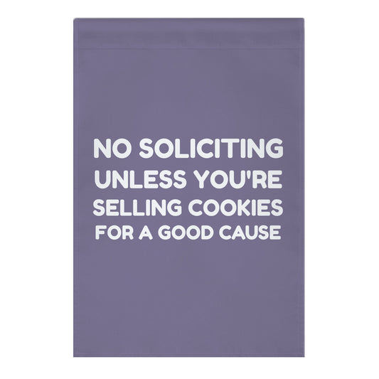 No Soliciting, Unless You're Selling Cookies For A Good Cause Garden Flag