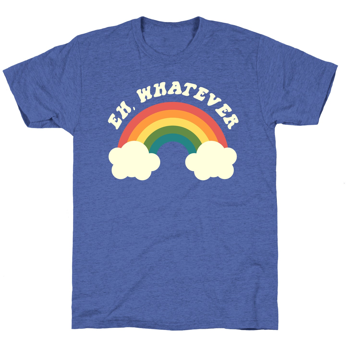 Eh, Whatever Unisex Triblend Tee