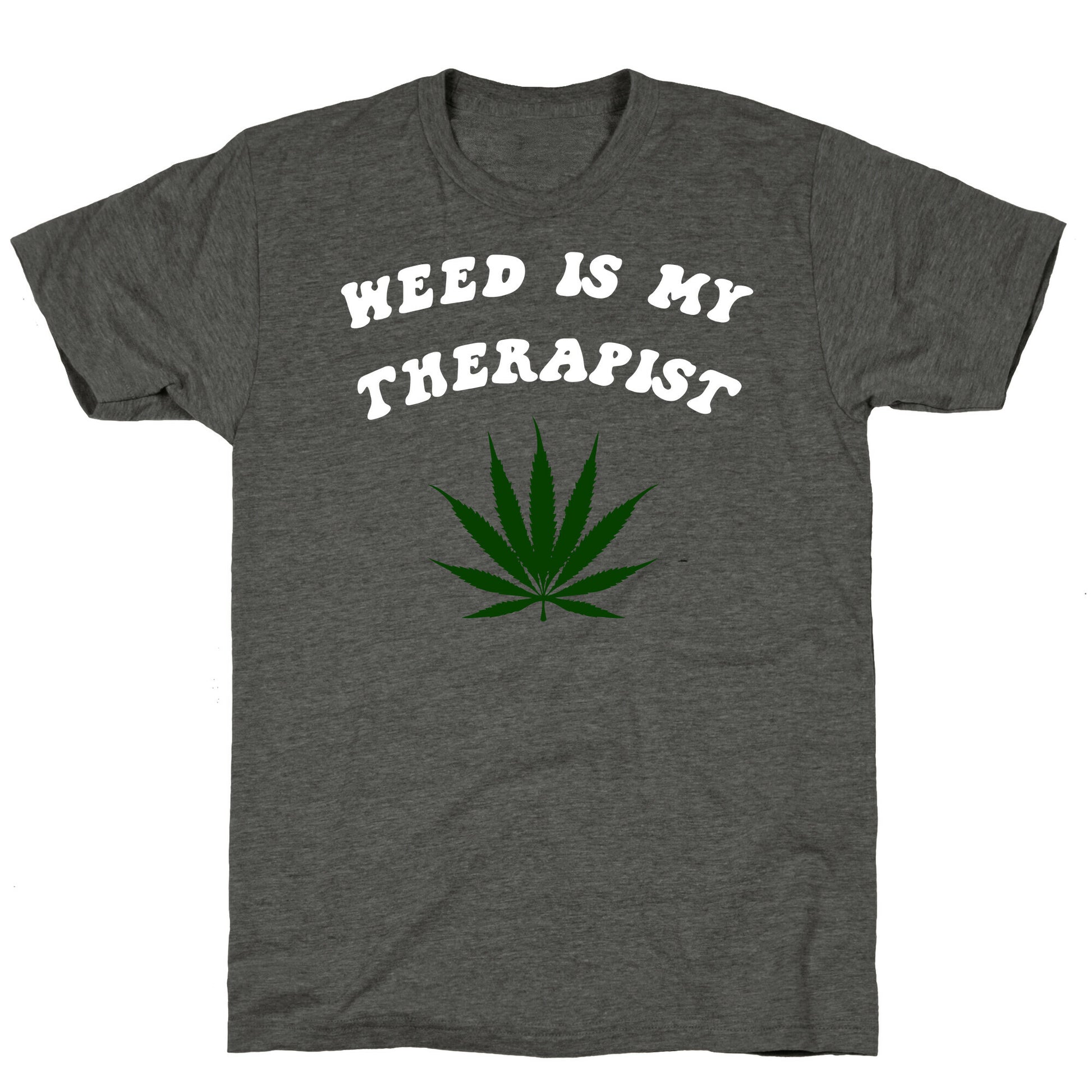 Weed Is My Therapist Unisex Triblend Tee