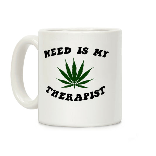 Weed Is My Therapist Coffee Mug