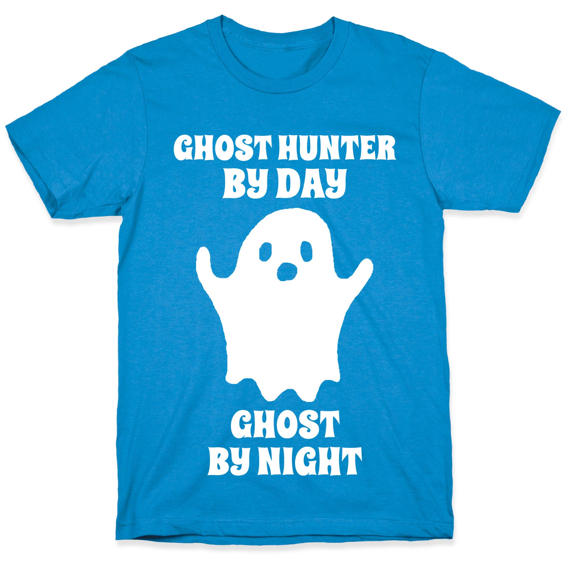 Ghost Hunter By Day, Ghost By Night T-Shirt