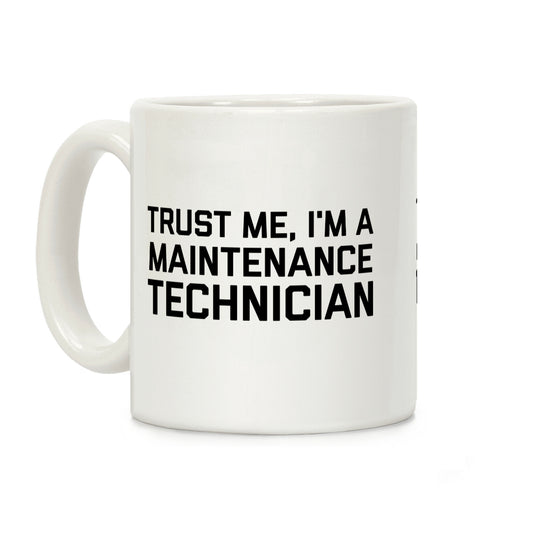 Trust Me, I'm A Maintenance Technician Coffee Mug