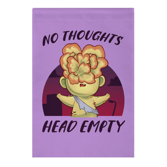 No Thoughts, Head Empty Garden Flag