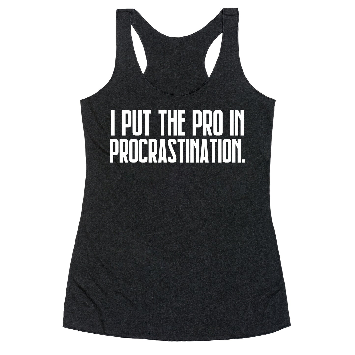 I Put The Pro In Procrastination. Racerback Tank