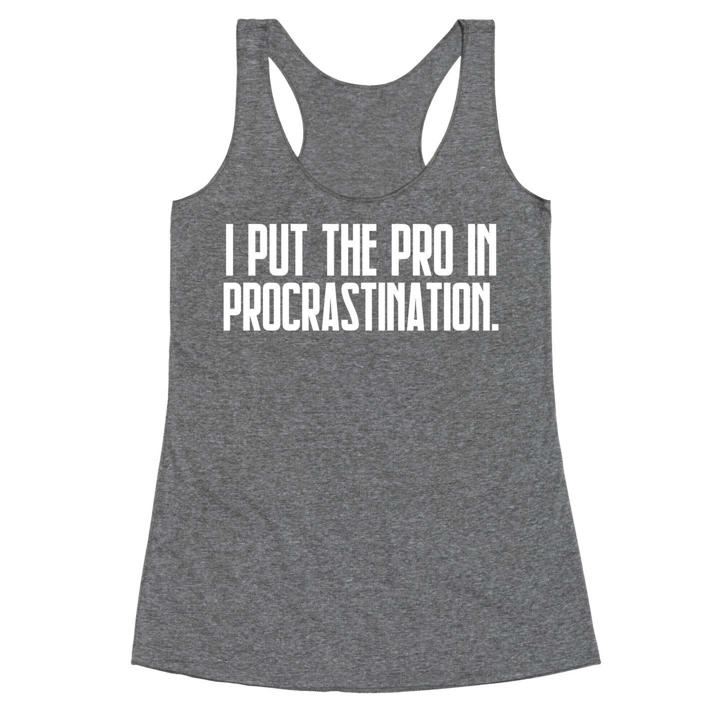 I Put The Pro In Procrastination. Racerback Tank